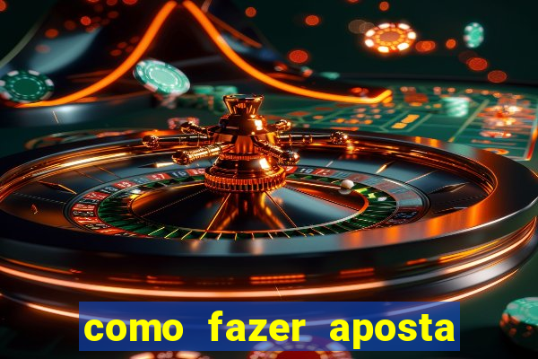 como fazer aposta de jogo