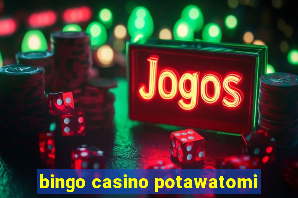 bingo casino potawatomi