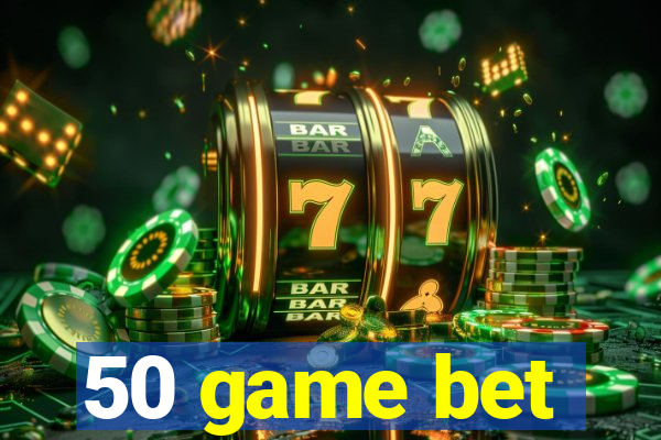 50 game bet