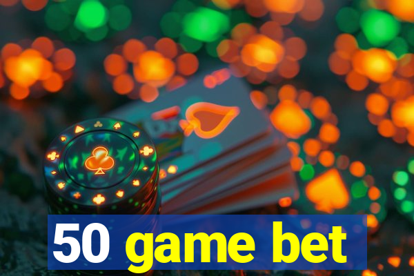 50 game bet