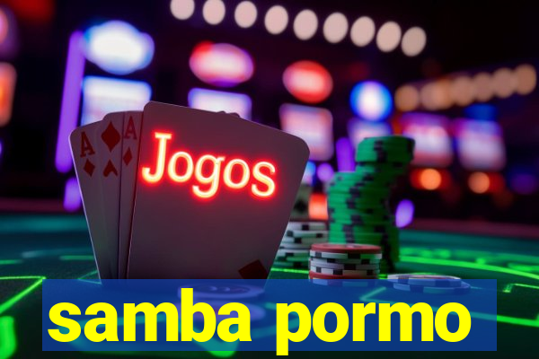 samba pormo