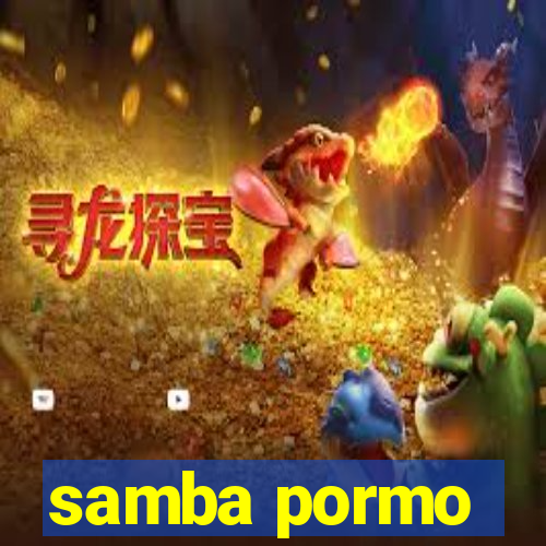 samba pormo