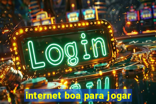 internet boa para jogar