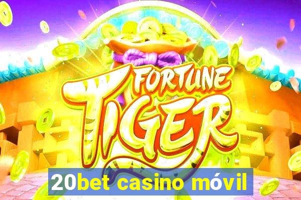 20bet casino móvil