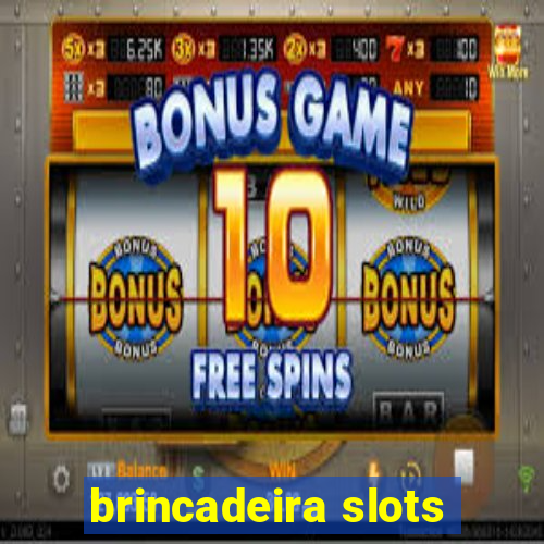 brincadeira slots