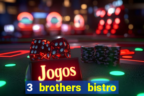 3 brothers bistro & casino menu