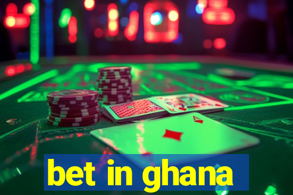 bet in ghana