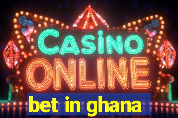 bet in ghana