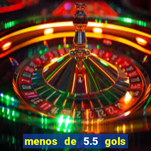 menos de 5.5 gols o que significa