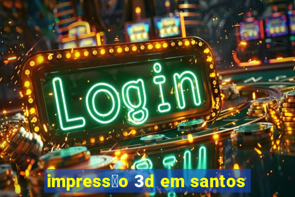 impress茫o 3d em santos