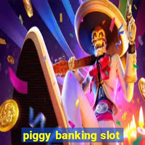 piggy banking slot