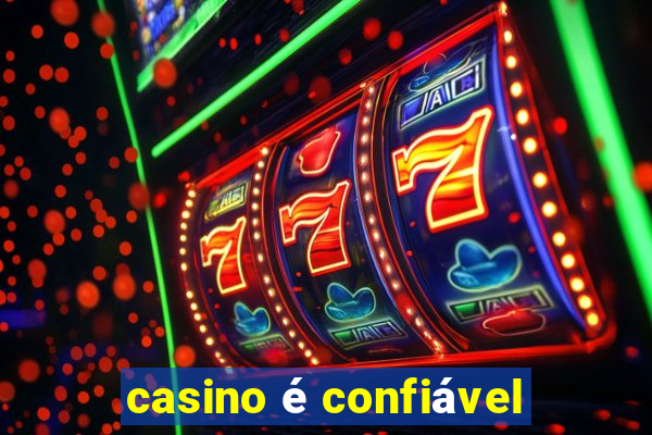 casino é confiável