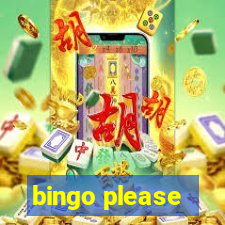 bingo please