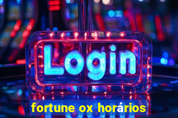 fortune ox horários