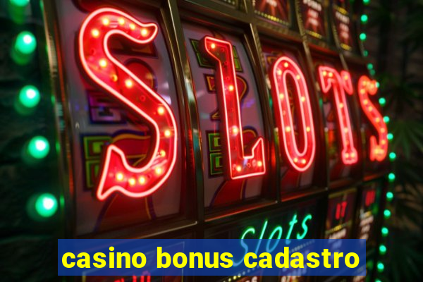 casino bonus cadastro