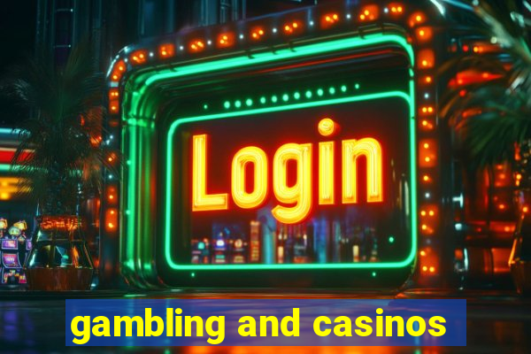 gambling and casinos