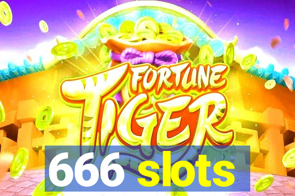 666 slots