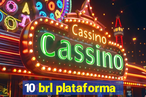 10 brl plataforma