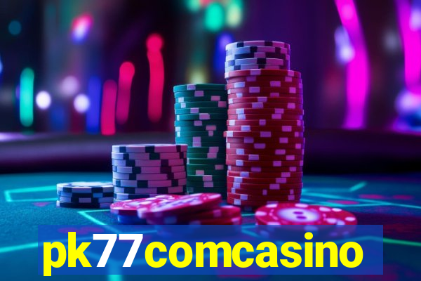 pk77comcasino