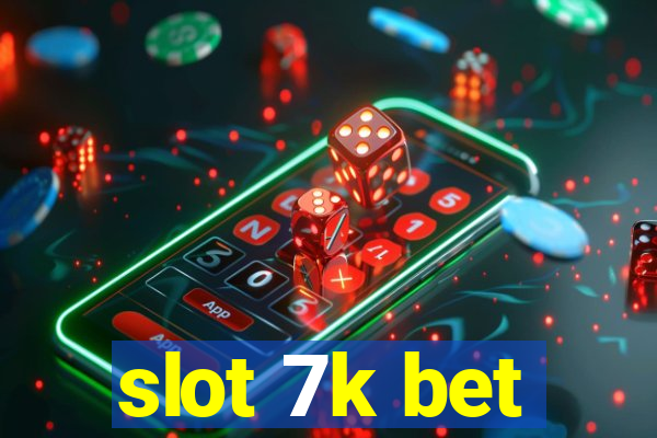 slot 7k bet