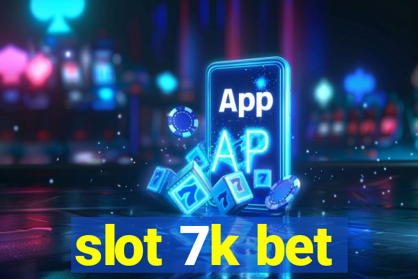 slot 7k bet