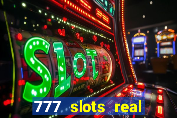 777 slots real cassino online