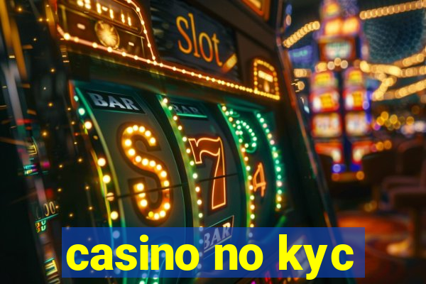 casino no kyc