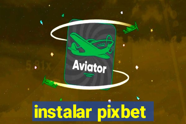 instalar pixbet