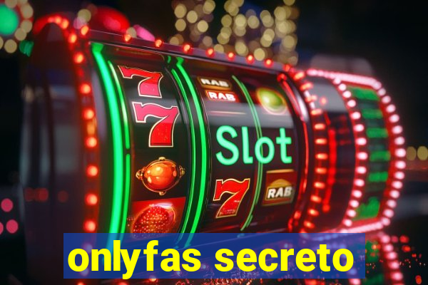 onlyfas secreto