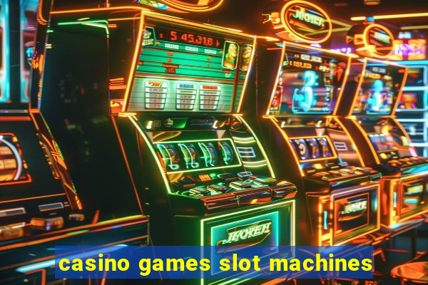 casino games slot machines