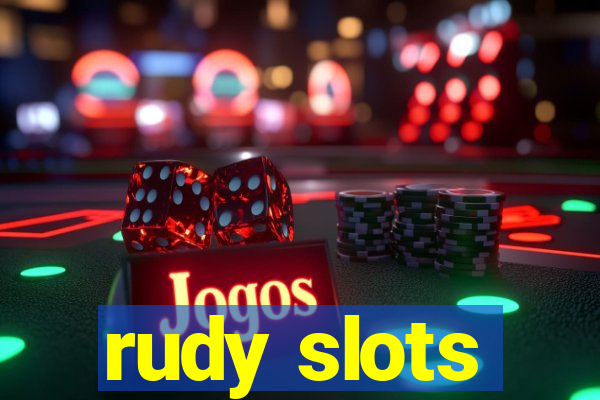 rudy slots