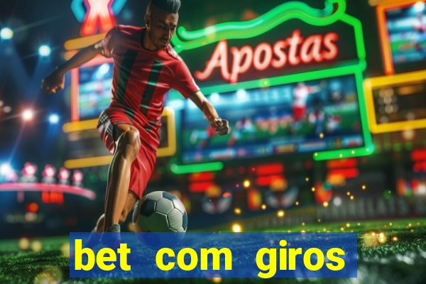 bet com giros gratis sem deposito