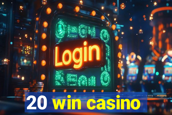 20 win casino