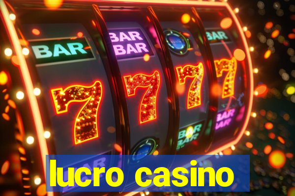 lucro casino