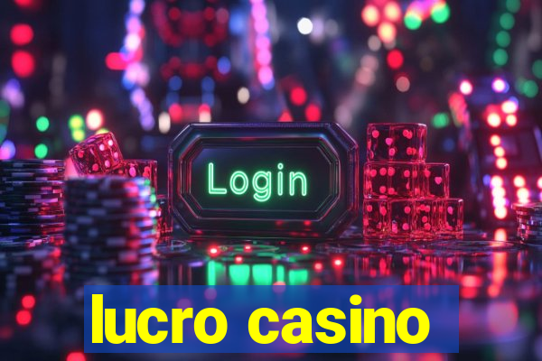 lucro casino