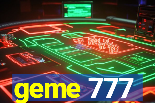 geme 777