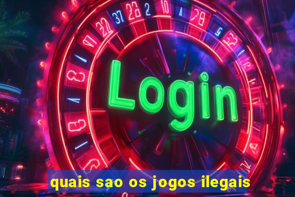 quais sao os jogos ilegais