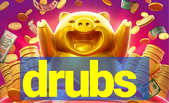 drubs