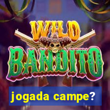 jogada campe?