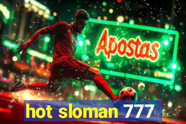 hot sloman 777