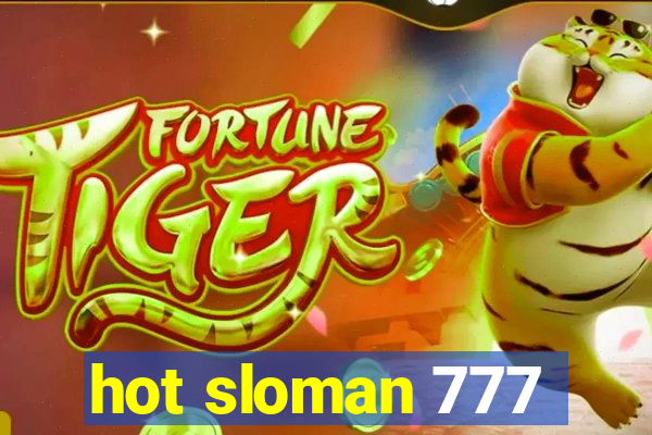 hot sloman 777