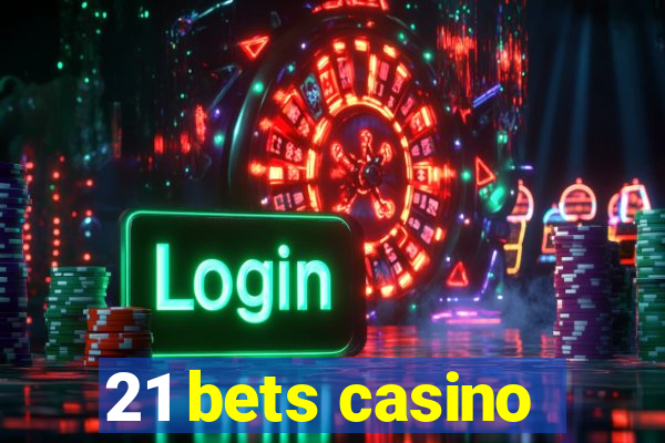 21 bets casino