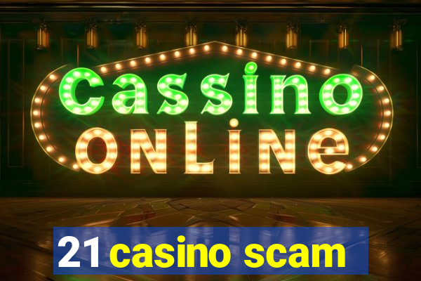 21 casino scam