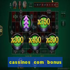 cassinos com bonus de cadastro sem deposito