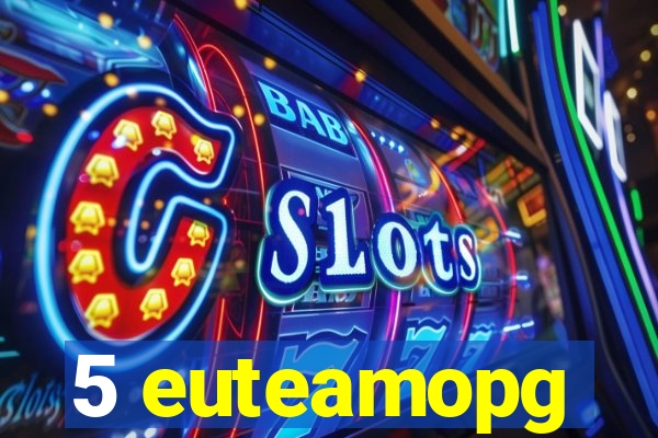 5 euteamopg