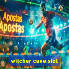 witcher cave slot