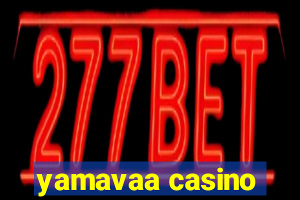 yamavaa casino