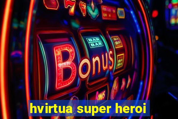 hvirtua super heroi