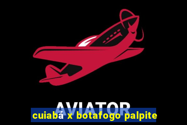 cuiabá x botafogo palpite