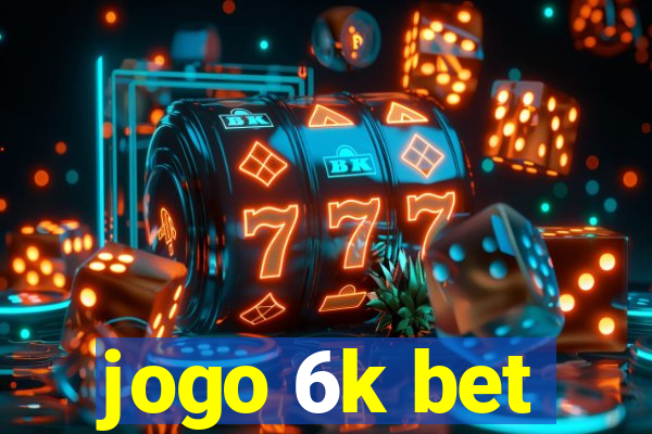 jogo 6k bet